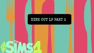The Sims 4 / DINE OUT / Part 2