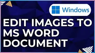 How To Edit Images In a Microsoft Word Document-For Windows Computers