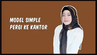 MODEL SIMPLE PERGI KE KANTOR