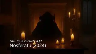 Film Club: Nosferatu (2024)
