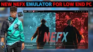 Best NEFX Emulator For Low End PC 2024 |  Play Free Fire Without Graphics Card