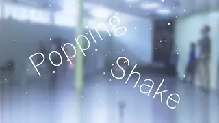 "Shake" Popping