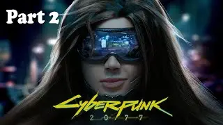 Cyberpunk 2077 Gameplay || Part 2