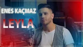Enes Kaçmaz - Leyla (Official Video) 2020