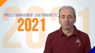 Project Management Look Forward to 2021 - 3 Questions to Ask Yourself