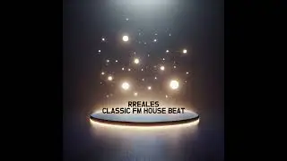 RReales - Classic FM House Beat (2024)