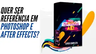 Mão Na Roda AE - Como Se Tornar Uma Referência em Photoshop e After Effects?