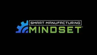 Smart Manufacturing Mindset Intro
