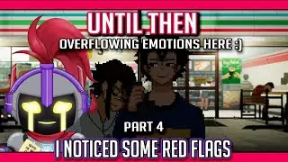 【UNTIL THEN】I'm feeling so many emotions through this game :) - Part 4!  (-■_■)