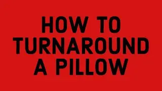 How to turnaround a pillow