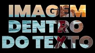 Como Fazer Texto com Imagem Dentro   Adobe Photoshop Pro CC
