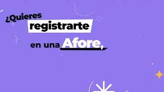 Conoce cómo registrarte en la Afore de tu elección
