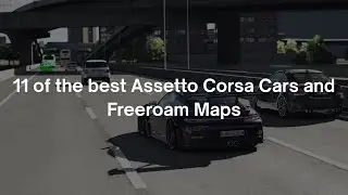 11 of the best Assetto Corsa Cars and Freeroam Map Combinations | For 2025/2026
