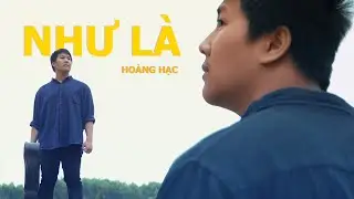 NHƯ LÀ // HOÀNG HẠC (Original)