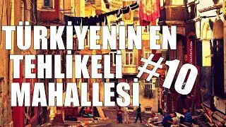 TÜRKİYE'NİN EN TEHLİKELİ 10 MAHALLESİ 2017 YENİ