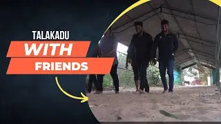 Trip To Talakadu