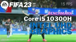 Intel Core i5 10300H \ UHD Graphics \ FIFA 23 at 720p low settings (16GB RAM)