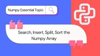 Numpy Search, Insert, Split, Sort and Filter the Array | Numpy tutorials