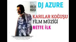 KARILAR KOĞUŞU - FİLM MÜZİĞİ - NETTE İLK DEFA  ( DJ AZURE PROD. ) KADİR İNANIR & HÜLYA KOÇYİĞİT