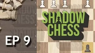 Let's play chess - ShadowChess - Ep 9