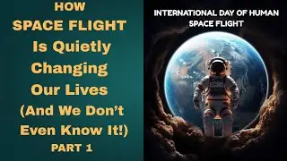 International Day of Human Space Flight—Part 1