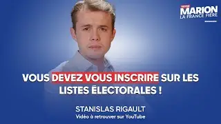 Stanislas Rigault : Inscrivez-vous sur les listes électorales !