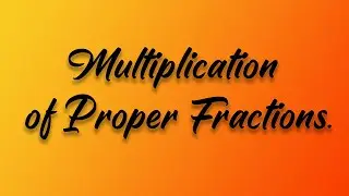 Multiplication of proper fractions - 1