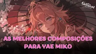 AS MELHORES COMPOSIÇÕES PARA YAE MIKO!! [GENSHIN IMPACT]