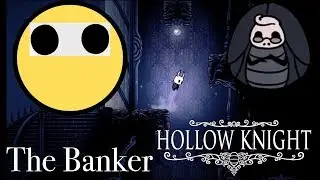 The Banker| Hollow Knight (Part 11)