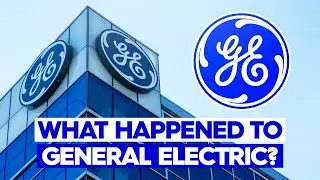 The Fall of General Electric - The Rise and Fall