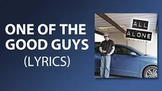 One Of The Good Guys - Lyrics