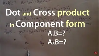 Dot and Cross product of two vectors in component Form