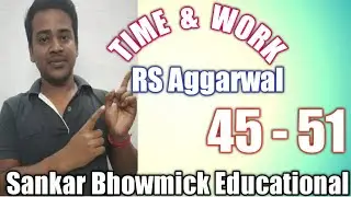Time and work RS Aggarwal// 45 - 51 #wbcs #psc #railway #maths