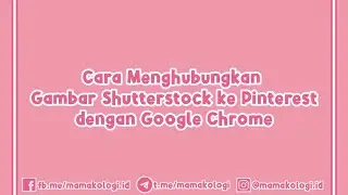 Tutorial Menghubungkan Gambar Shutterstock ke Pinterest Melalui Google Chrome