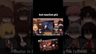 Gacha Aot reaction video [part2] 