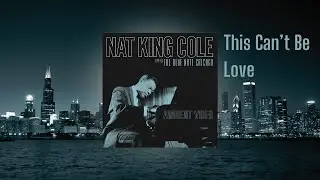 Nat King Cole – This Can't Be Love from Live At The Blue Note Chicago (Ambient Visualizer)