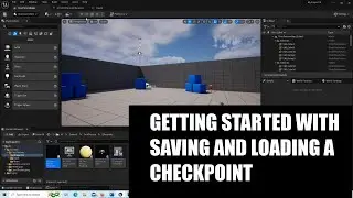Getting Started With Saving and Loading Checkpoints in Unreal Engine