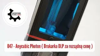 047 - Anycubic Photon ( Drukarka DLP za rozsądną cenę )
