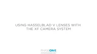 Support | Using Hasselblad V lenses on the XF camera | Phase One
