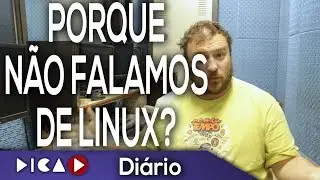 Porque Não Falamos de Linux? - DicaD Diário