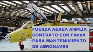 FUERZA AÉREA AMPLÍA CON FAdeA CONTRATO DE MANTENIMIENTO DE AERONAVES.