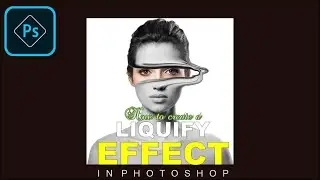How to create Liquify photo effect in Photoshop 2021| liquify effect