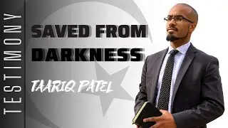 Saved From Darkness – The Testimony of Taariq Patel