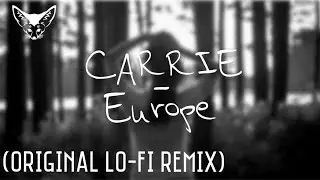 Carrie - Europe (Original LO-Fi Remix) by ŌNY