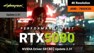 Cyberpunk 2077 | 2.31 Update | RTX 5080 | AMD Ryzen 7 7800X3D | 2160p (4K) Resolution Test