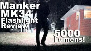 The 5000 lumen Manker MK34 Flashlight Review.  With Nichia Emitters and Low Moonlight Mode