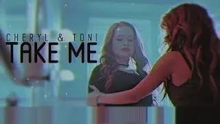 Cheryl & Toni [Take Me]