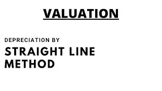 Straight Line Method | Depreciation | Valuation | Solving Problems