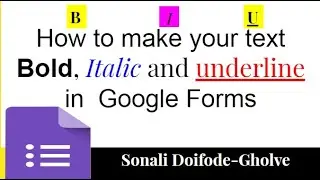 How to make your text Bold, Italic and underline in  Google Forms| Google forms formatting