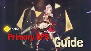 Noelle(C4) Primary DPS Overview | Genshin Impact